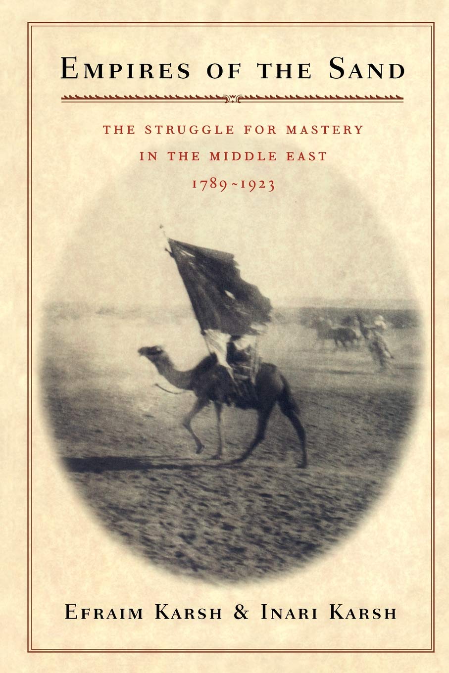 Empires of the Sand: The Struggle for Mastery in the Middle East, 1789-1923 Social Sciences
