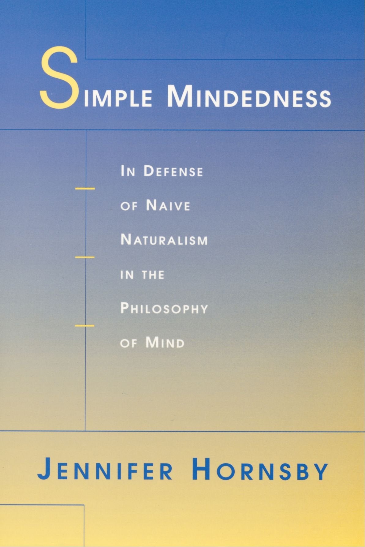 Simple Mindedness: In Defense of Naive Naturalism in the Philosophy of Mind book