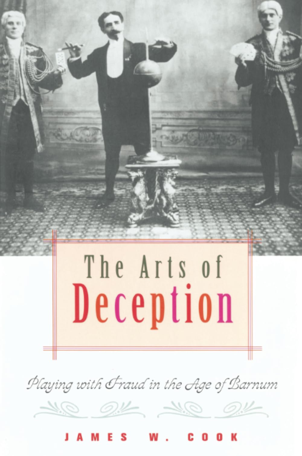 The Arts of Deception: Playing with Fraud in the Age of Barnum Books