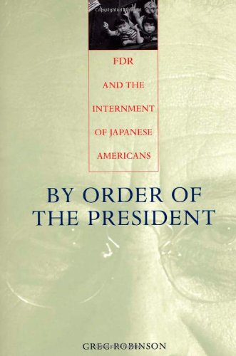 By Order of the President: FDR and the Internment of Japanese Americans book