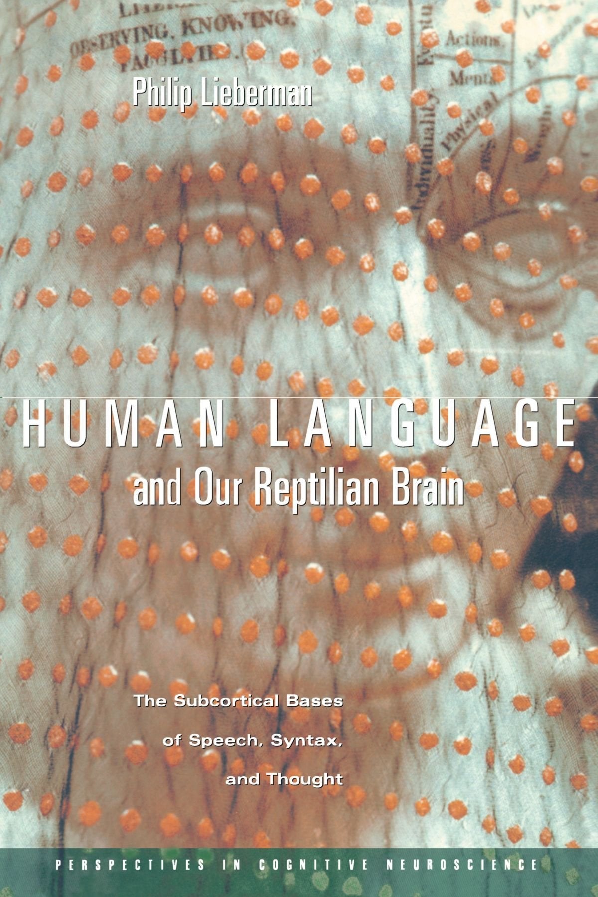 Human Language and Our Reptilian Brain: The Subcortical Bases of Speech, Syntax, and Thought (Perspectives in Cognitive Neuroscience) Medicine