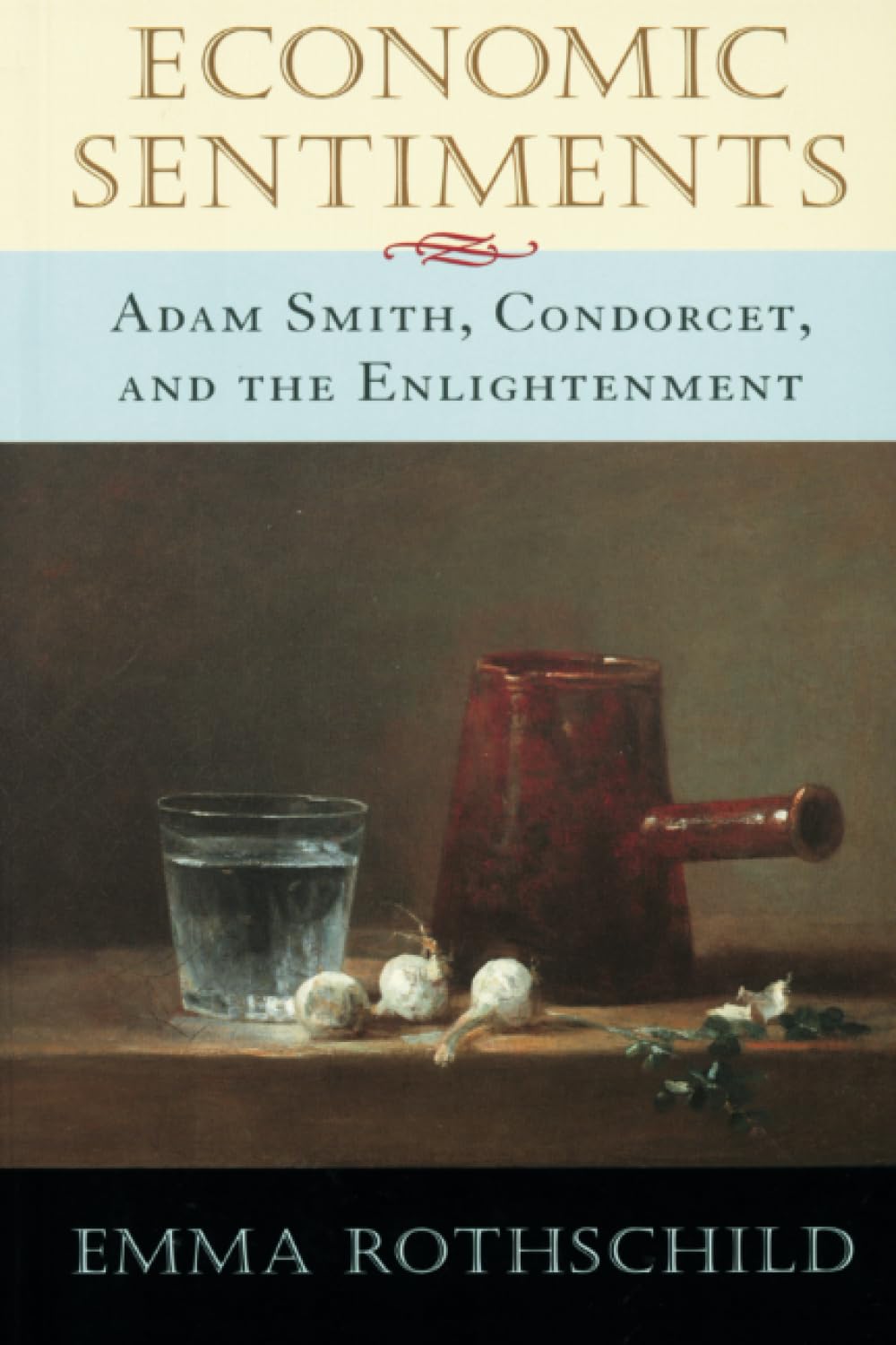Economic Sentiments: Adam Smith, Condorcet, and the Enlightenment Business, Finance & Career