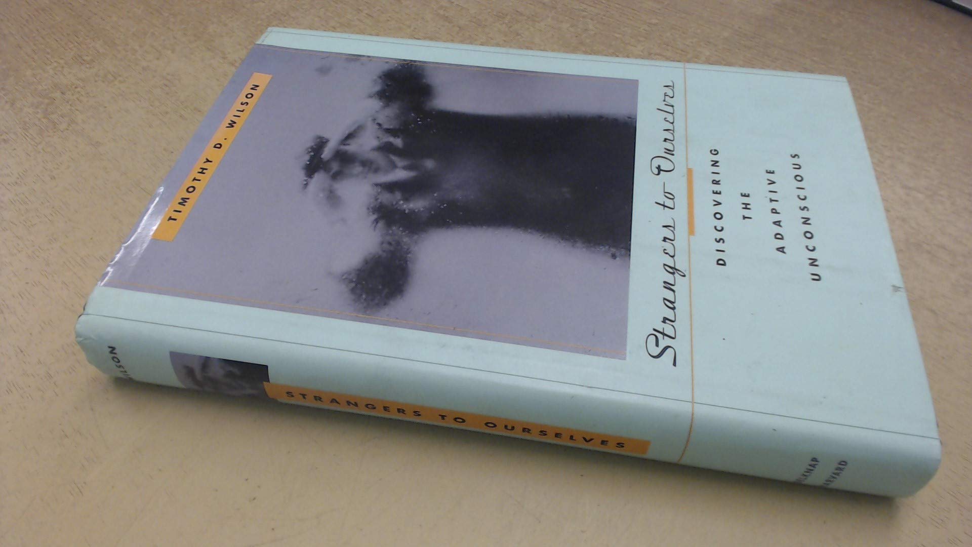 Strangers to Ourselves: Discovering the Adaptive Unconscious Psychology