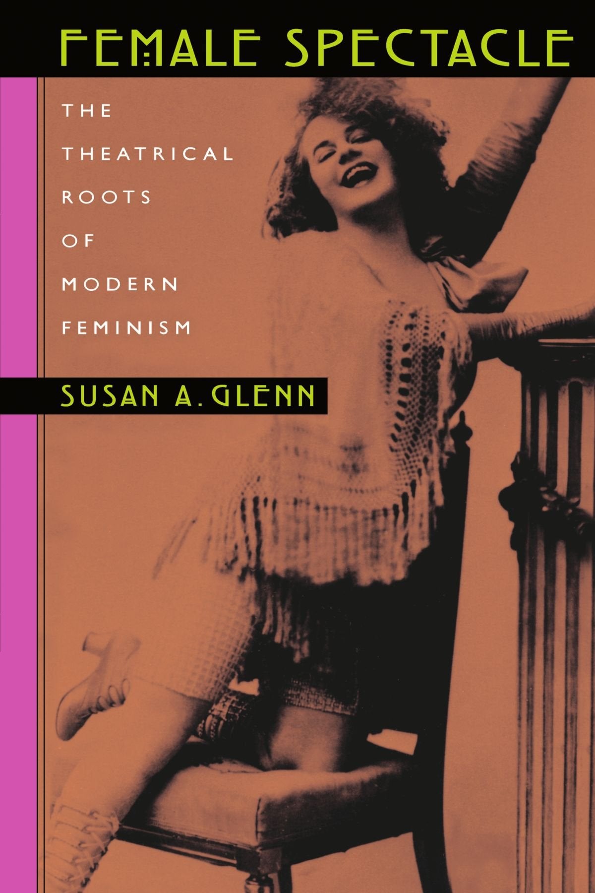 Female Spectacle: The Theatrical Roots of Modern Feminism book