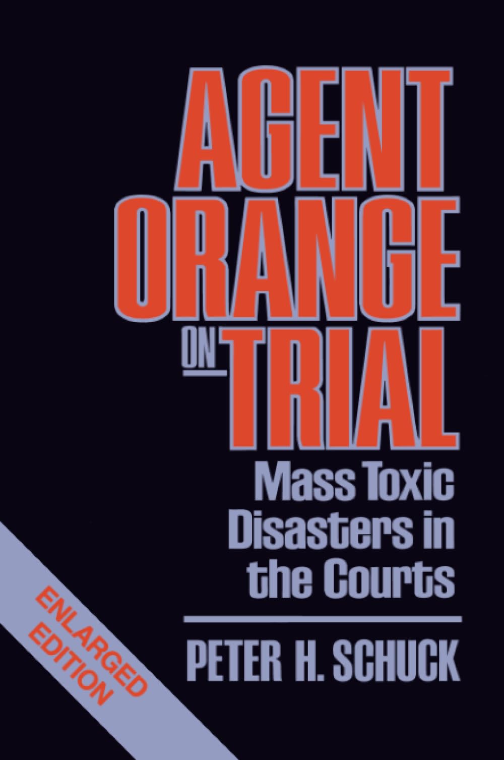 Agent Orange on Trial: Mass Toxic Disasters in the Courts, Enlarged Edition book