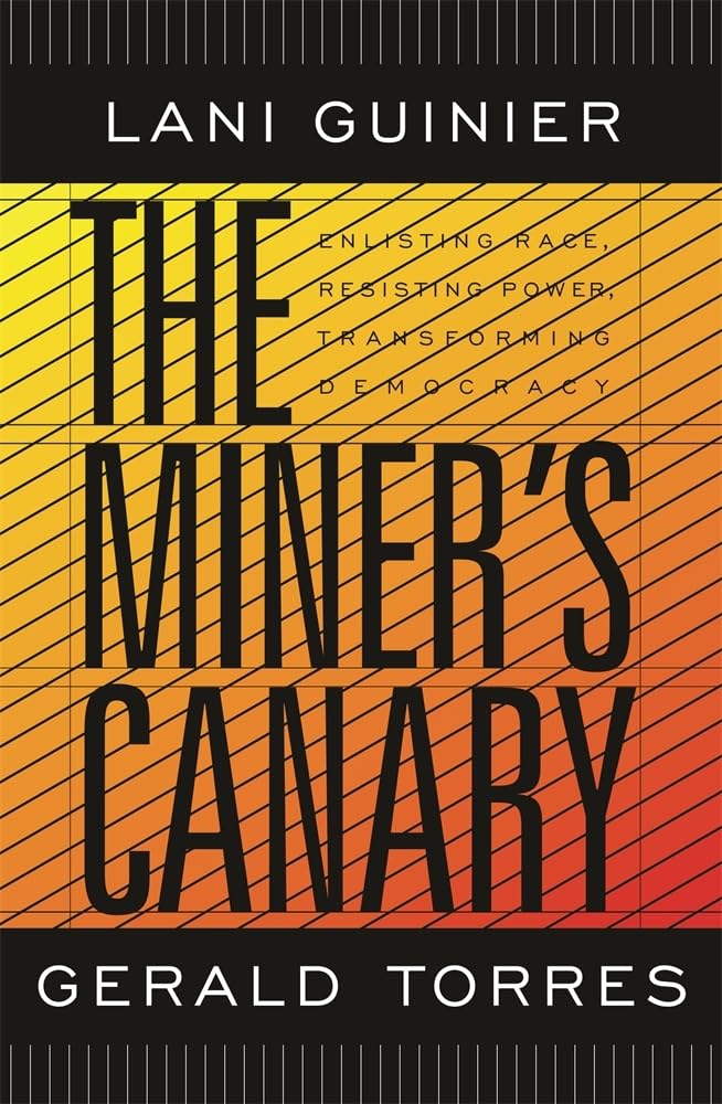 The Miner's Canary: Enlisting Race, Resisting Power, Transforming Democracy (Nathan I. Huggins Lectures) Law