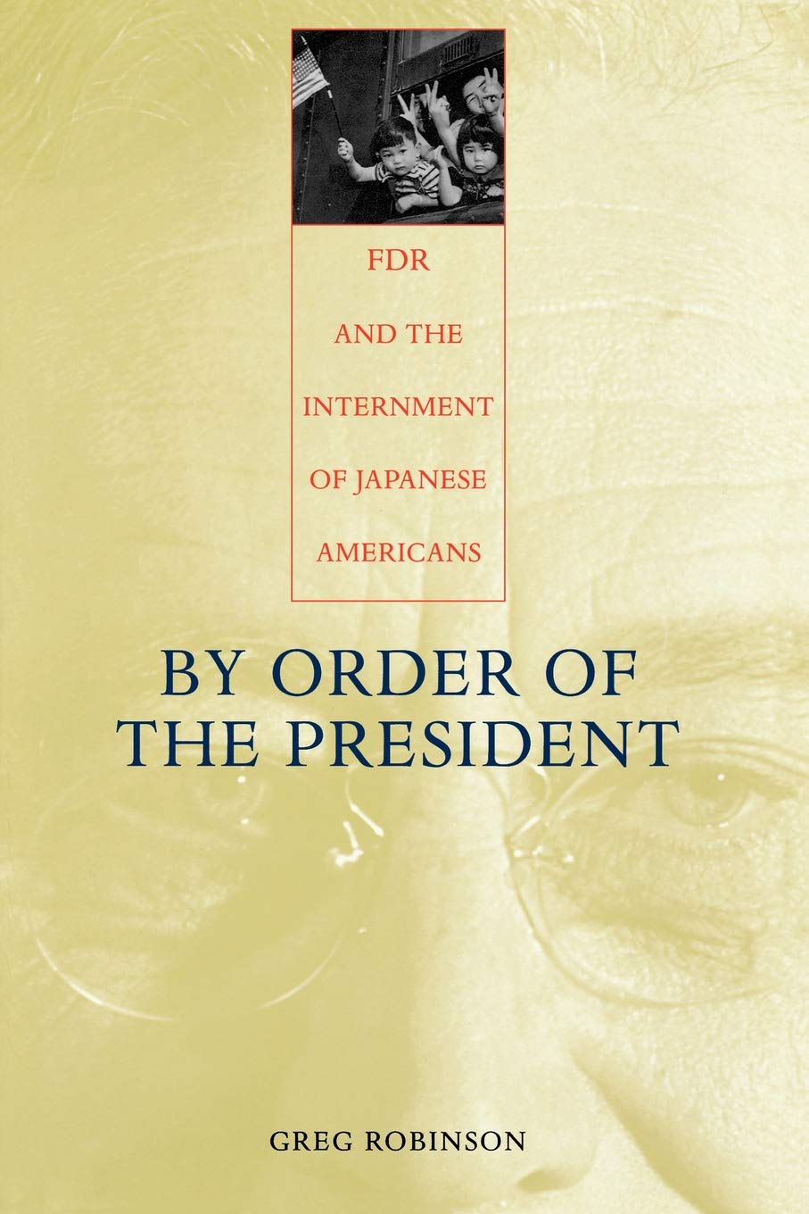 By Order of the President: FDR and the Internment of Japanese Americans Social Sciences
