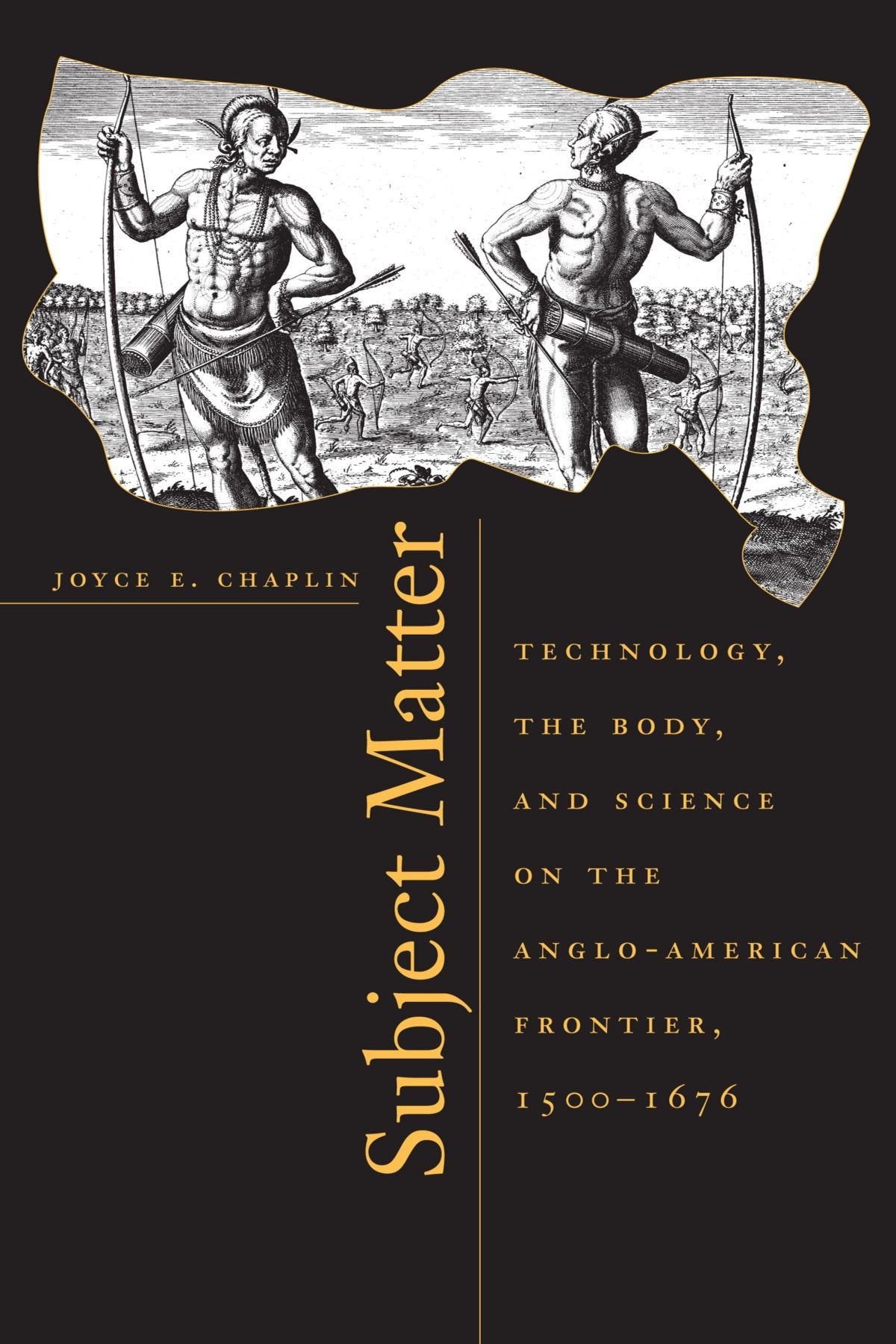 Subject Matter: Technology, the Body, and Science on the Anglo-American Frontier, 1500-1676 General education