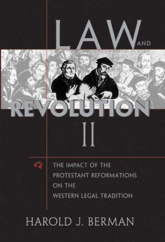 Law and Revolution: The Impact of the Protestant Reformations on the Western Legal Tradition Law
