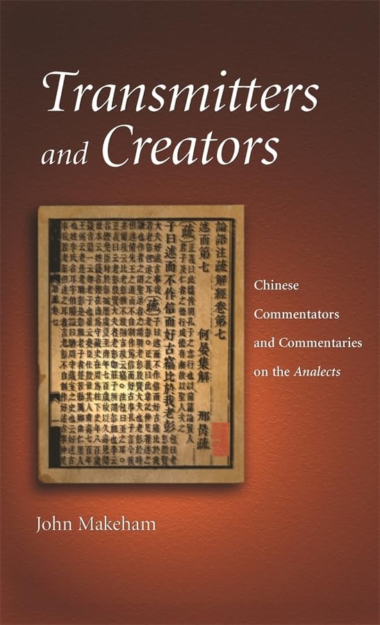Transmitters and Creators - Chinese Commentators and Commentaries on the Analects (Harvard East Asian Monographs, Band 228) Philosophy