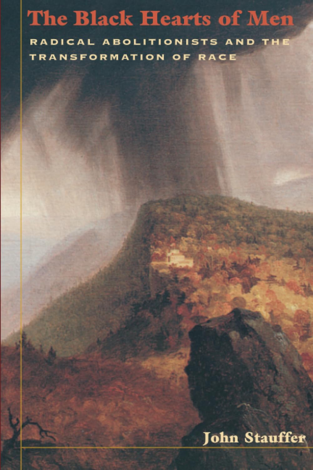 The Black Hearts of Men: Radical Abolitionists and the Transformation of Race Books