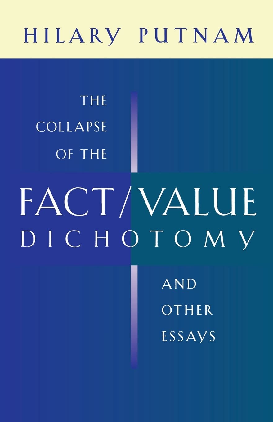 The Collapse of the Fact/Value Dichotomy and Other Essays Philosophy