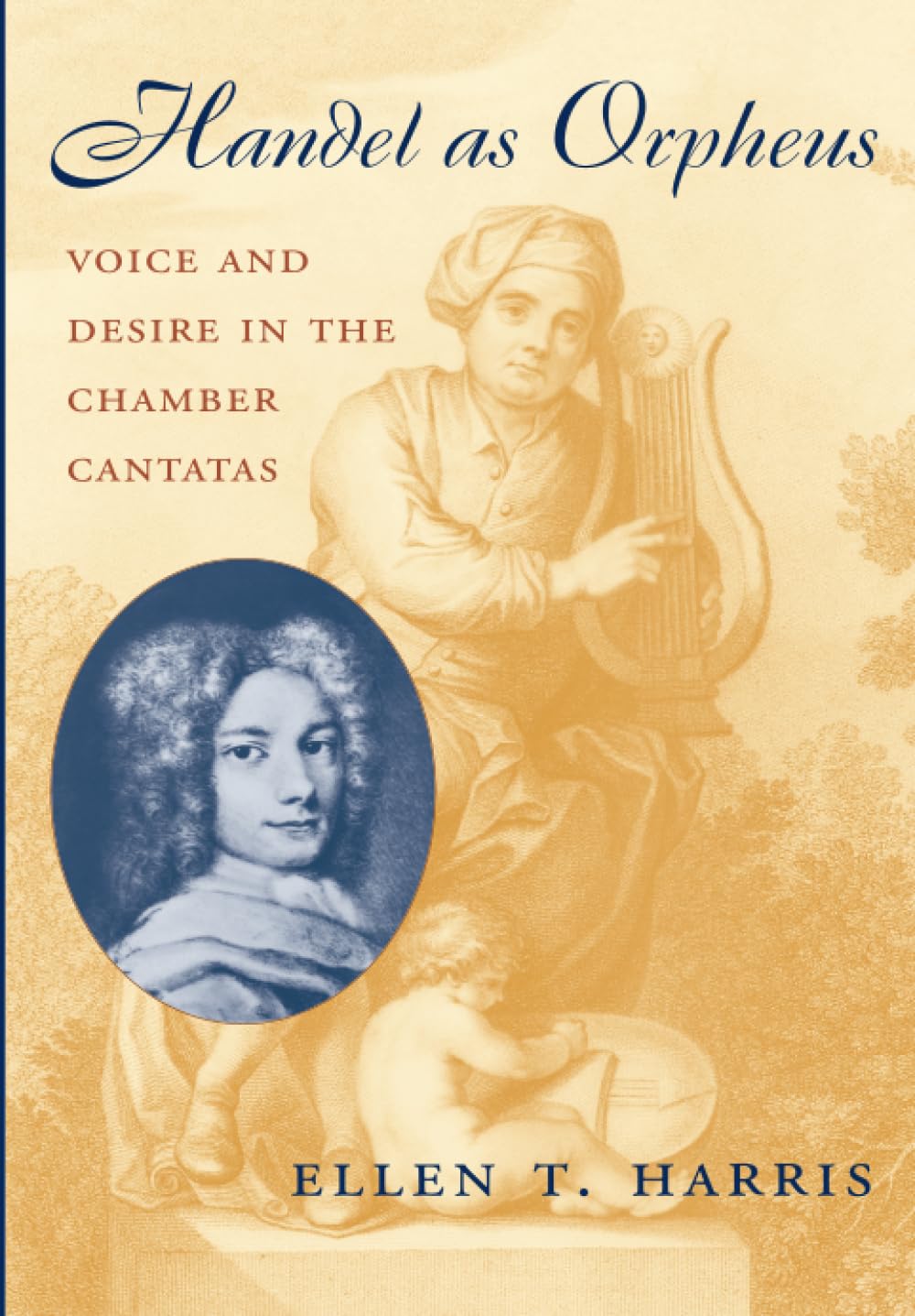 Handel as Orpheus: Voice and Desire in the Chamber Cantatas Social Sciences