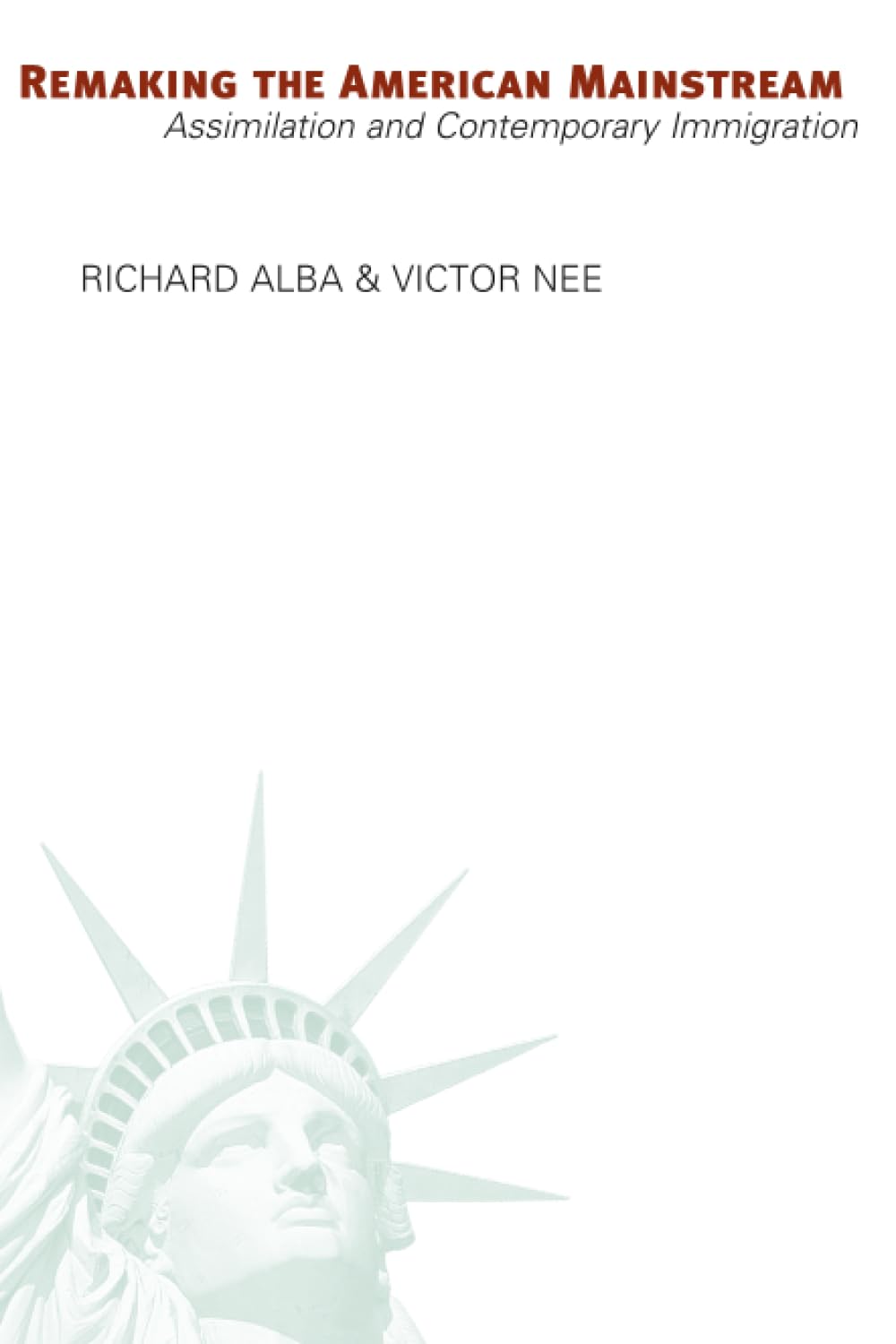 Remaking the American Mainstream: Assimilation and Contemporary Immigration Books