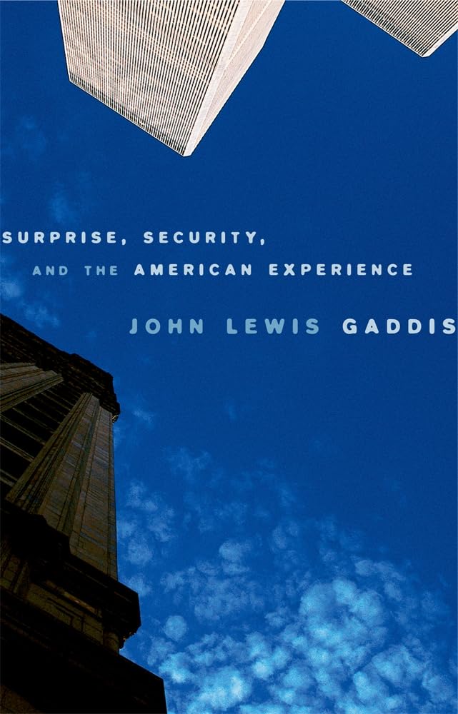 Surprise, Security, and the American Experience (The Joanna Jackson Goldman Memorial Lectures on American Civilization and Government) Social Sciences