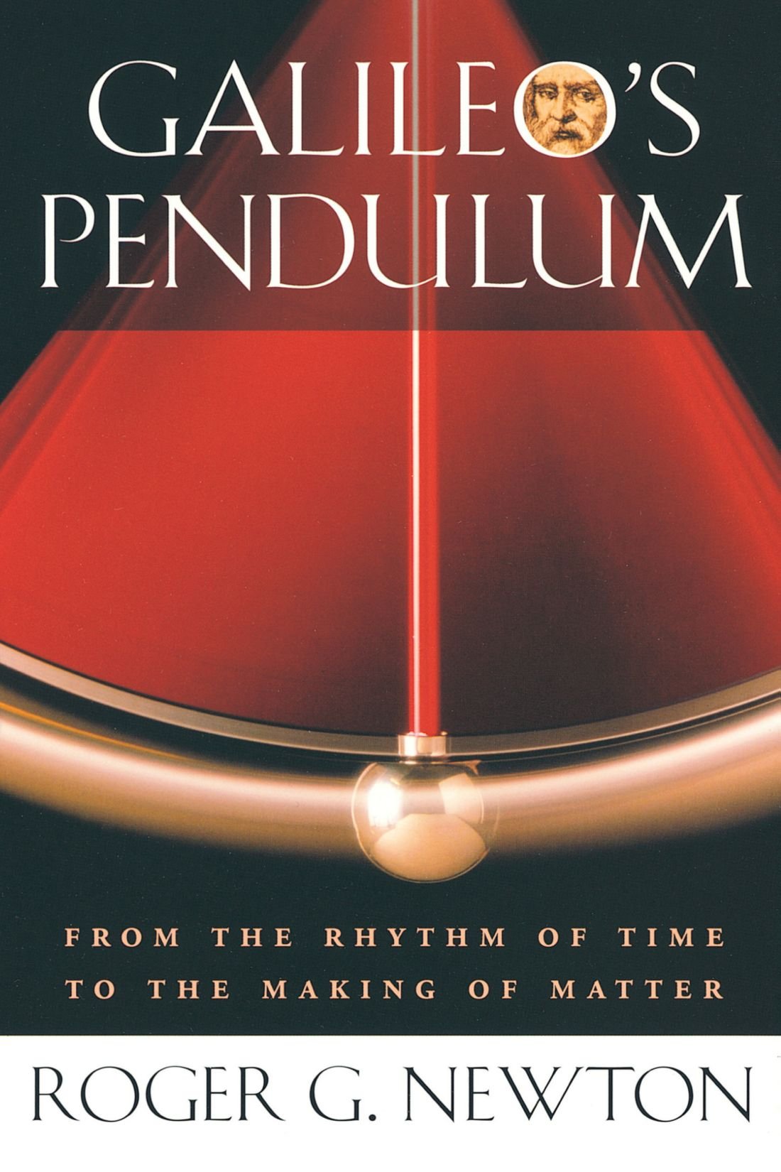 Galileo's Pendulum: From the Rhythm of Time to the Making of Matter Natural Sciences
