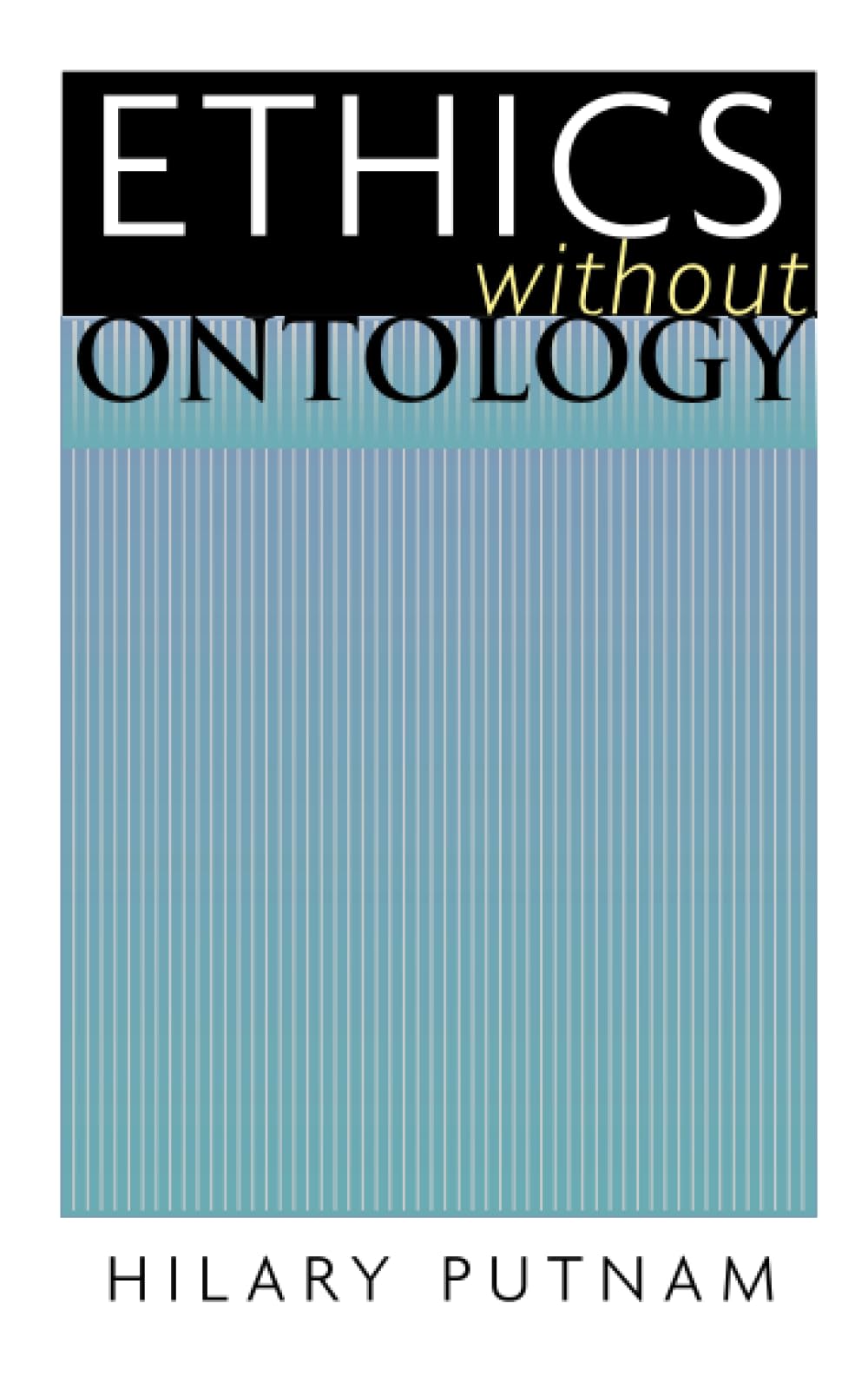Putnam, H: Ethics without Ontology Philosophy Books