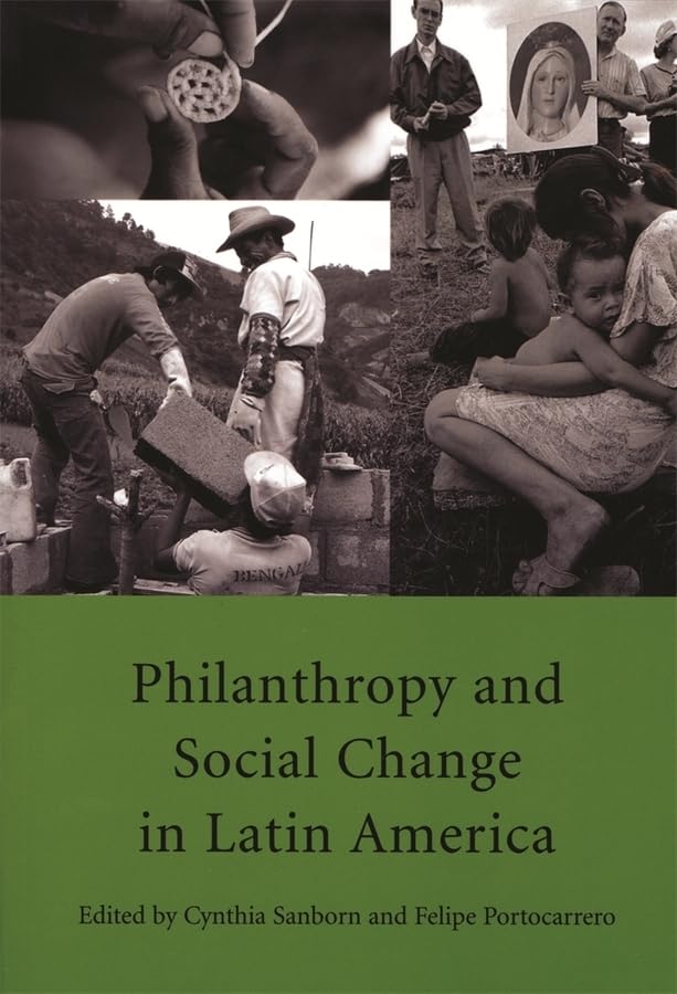 Philanthropy And Social Change in Latin America (David Rockefeller Center Series on Latin American Studies, Band 16) Social Sciences