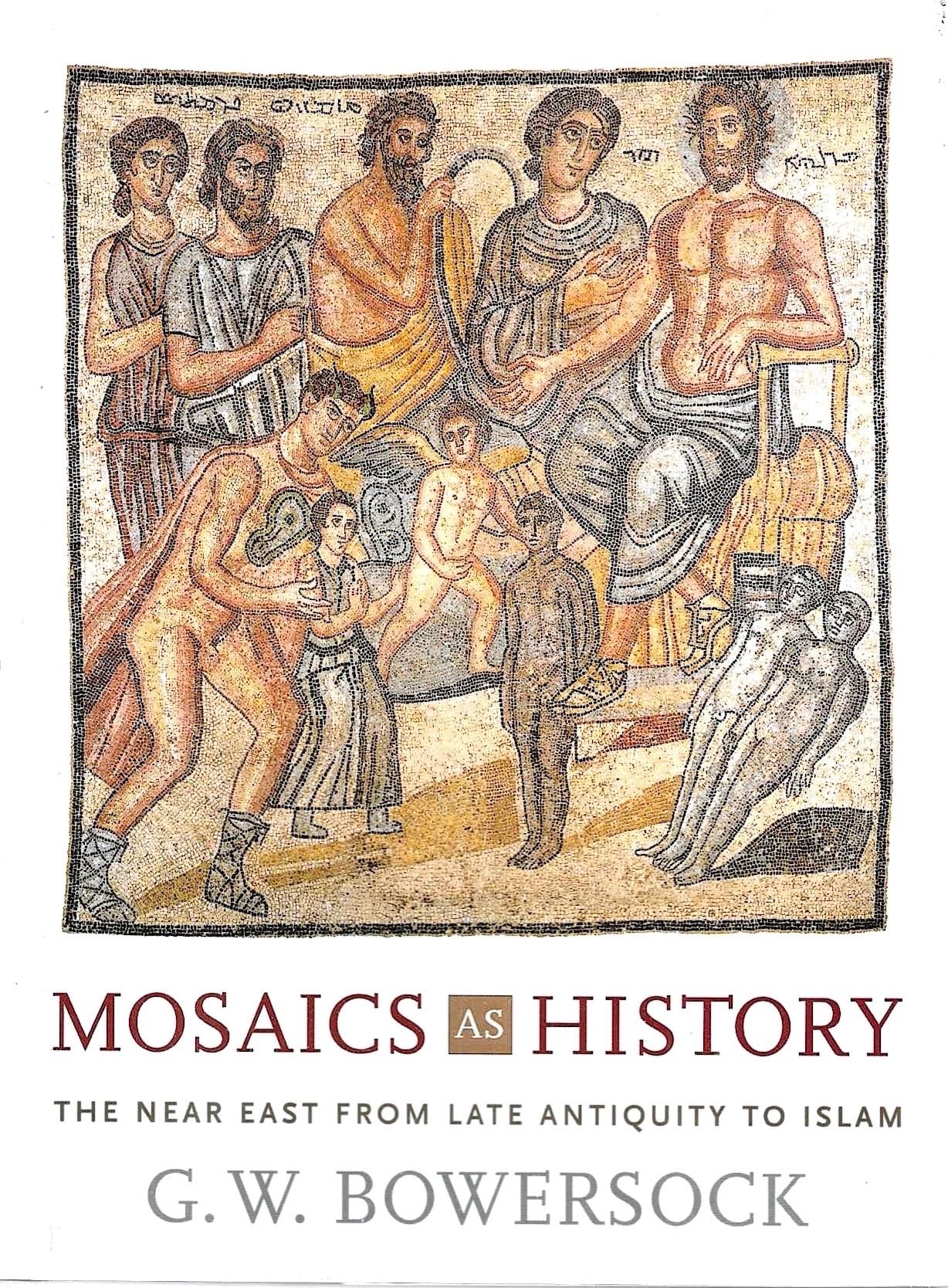 Mosaics as History: The Near East from Late Antiquity to Islam (Revealing Antiquity, Band 16) Social Sciences