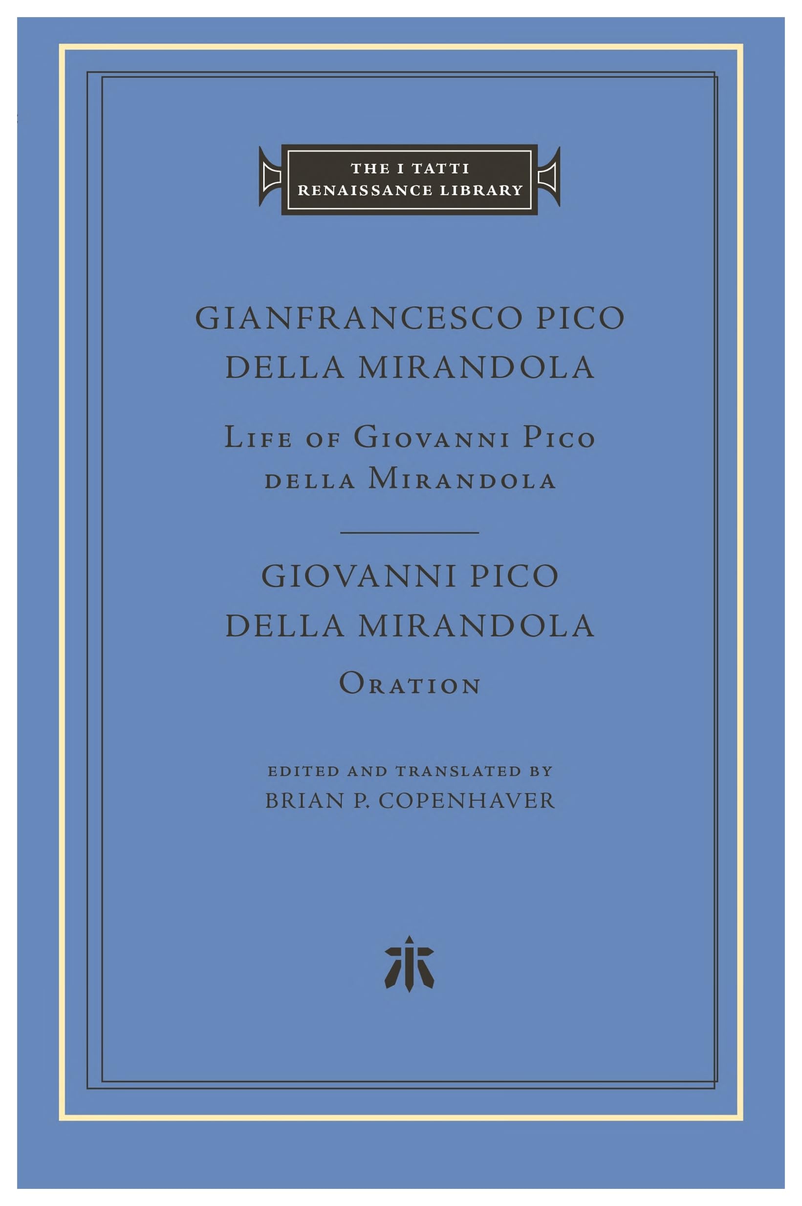 Life of Giovanni Pico Della Mirandola: Oration (The I Tatti Renaissance Library, 93) Philosophy