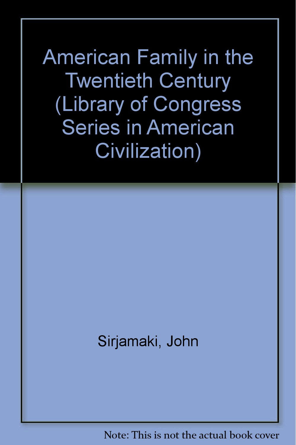 American Family in the Twentieth Century (Library of Congress Series in American Civilization) Books