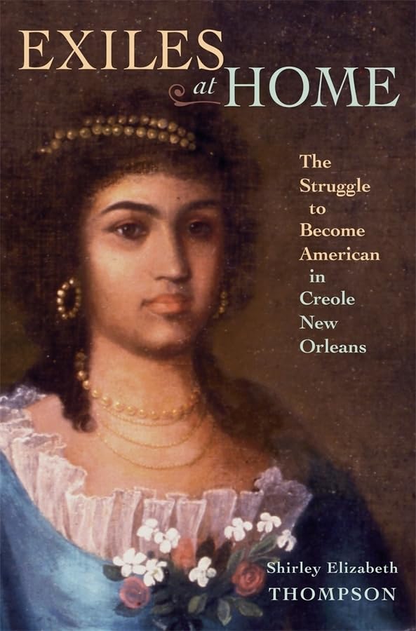Exiles at Home: The Struggle to Become American in Creole New Orleans Social Sciences