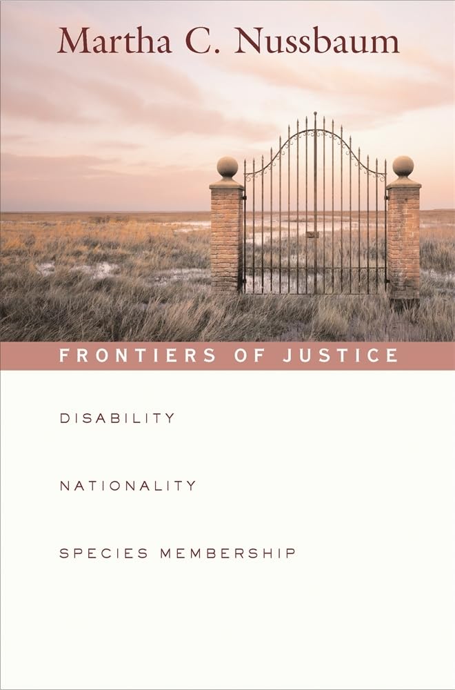 Frontiers of Justice: Disability, Nationality, Species Membership (The Tanner Lectures on Human Values) Law
