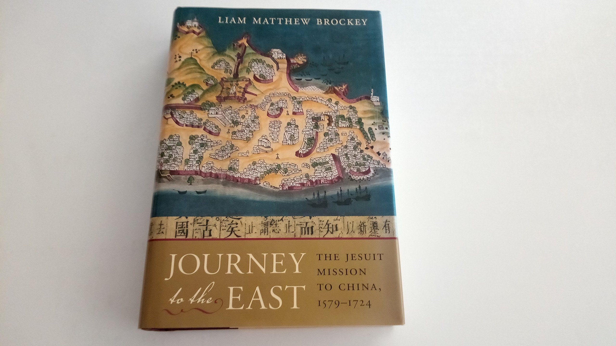Journey to the East: The Jesuit Mission to China, 1579-1724 Politics & History