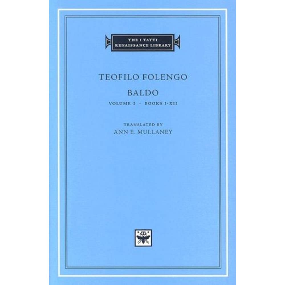 Teofilo Folengo: Books I-XII (I TATTI RENAISSANCE LIBRARY) Poetry