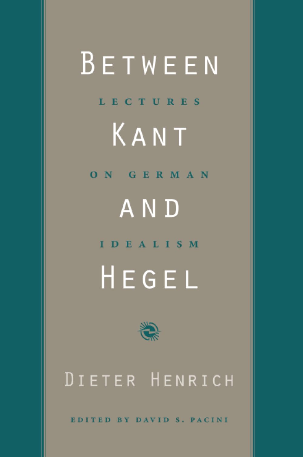 Between Kant and Hegel: Lectures on German Idealism Philosophy