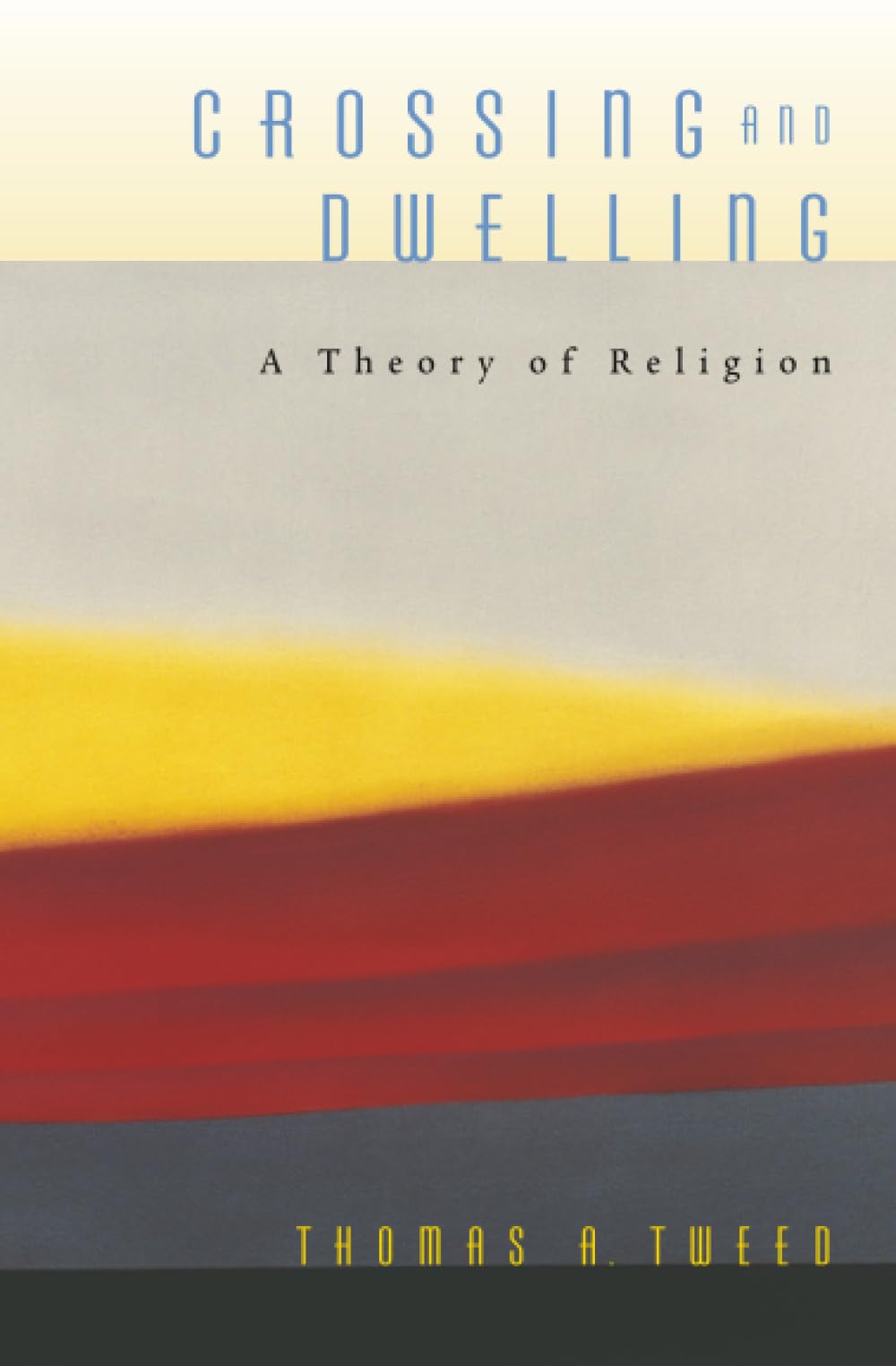 Tweed, T: Crossing and Dwelling - A Theory of Religion Philosophy