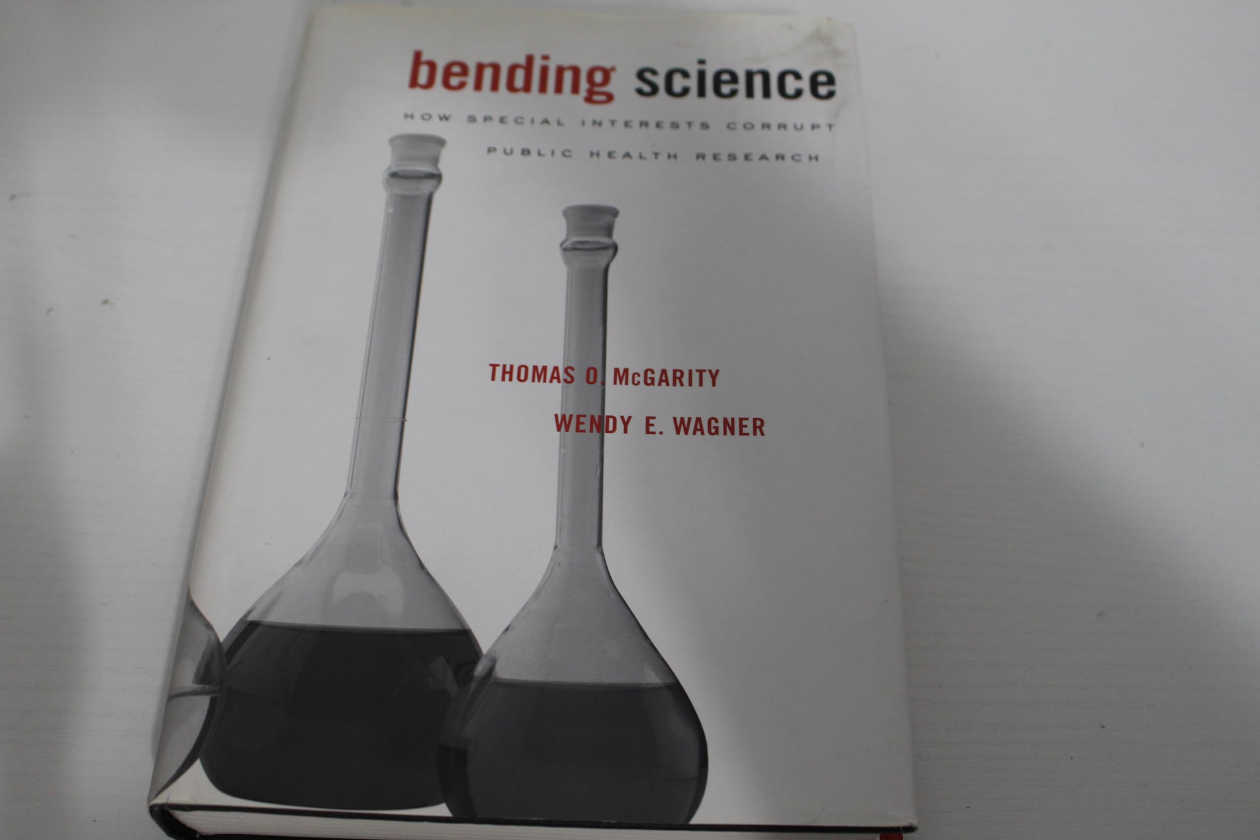 Bending Science: How Special Interests Corrupt Public Health Research Medicine