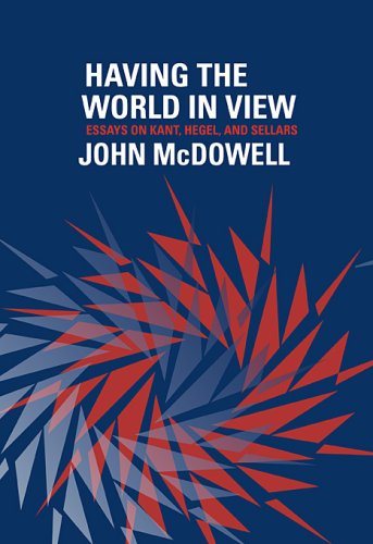 Having the World in View: Essays on Kant, Hegel, and Sellars Philosophy