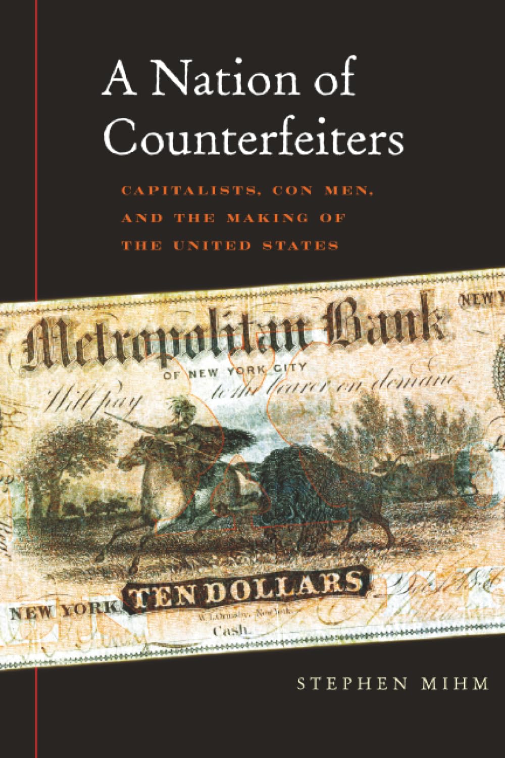 A Nation of Counterfeiters: Capitalists, Con Men, and the Making of the United States Business, Finance & Career