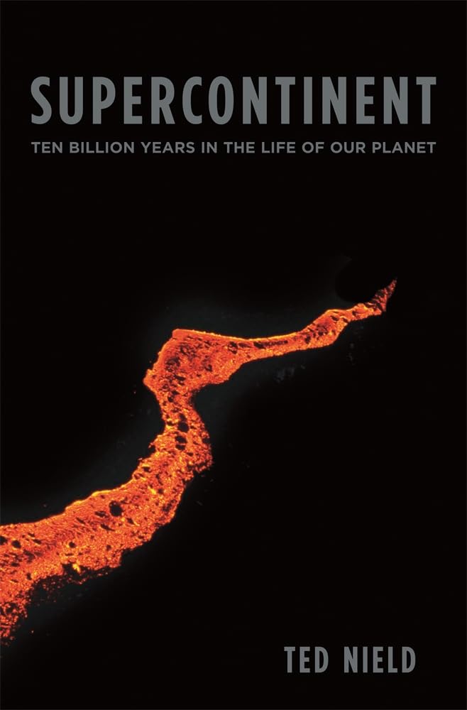 Supercontinent: Ten Billion Years in the Life of Our Planet Geology & Geography