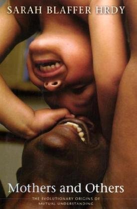 Mothers and Others: The Evolutionary Origins of Mutual Understanding Partnership & Love
