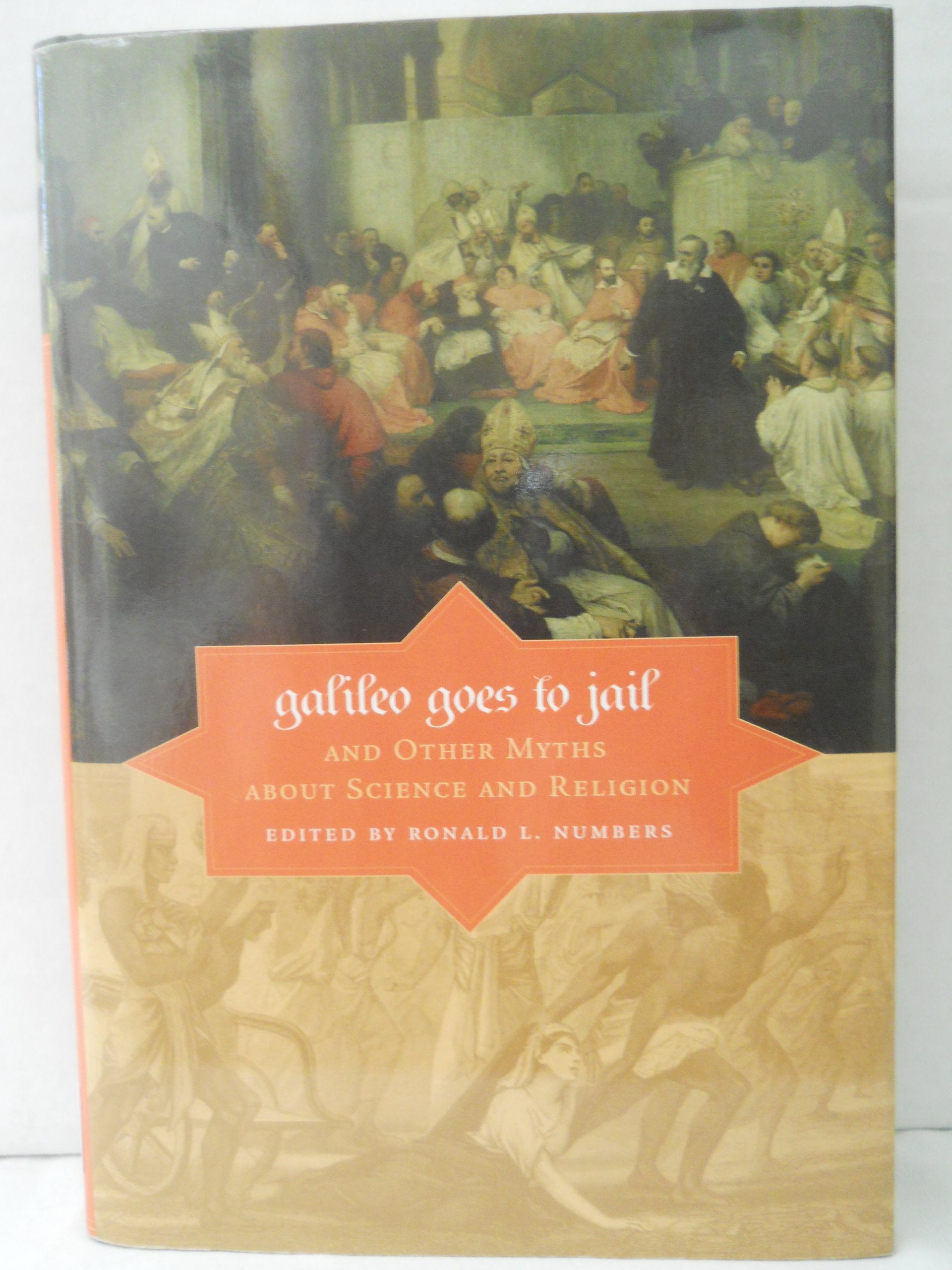 Galileo Goes to Jail and other Myths About Science and Religion Philosophy