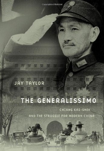 The Generalissimo: Chiang Kai-Shek and the Struggle for Modern China Politics & Society