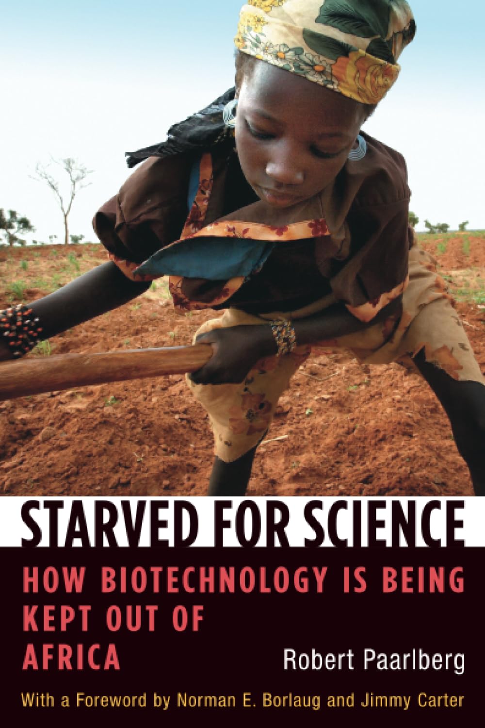 Starved for Science: How Biotechnology Is Being Kept Out of Africa Business, Finance & Career