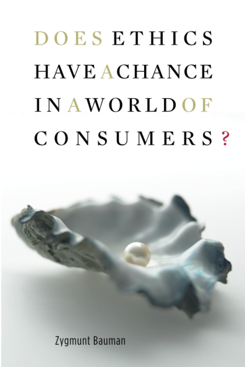 Does Ethics Have a Chance in a World of Consumers? (Institute for Human Sciences Vienna Lecture) Philosophy