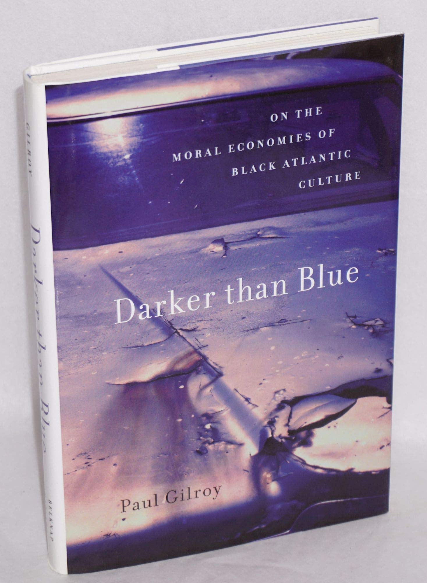 Darker Than Blue: On the Moral Economies of Black Atlantic Culture (The W. E. B. Du Bois Lectures) Books