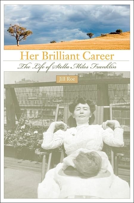 Her Brilliant Career: The Life of Stella Miles Franklin Books