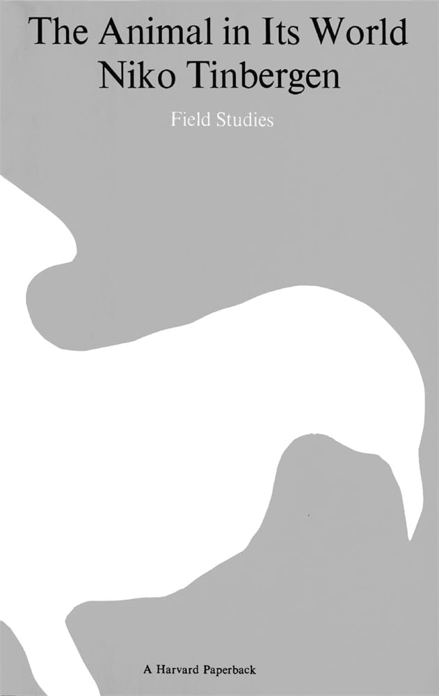 The Animal in Its World (Explorations of an Ethologist, 1932-1972), Volume One: Field Studies: Field Studies Mathematics