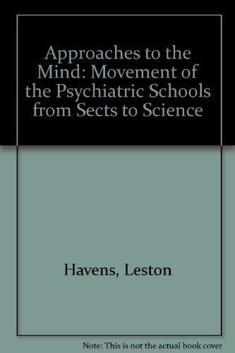 Approaches to the Mind: Movement of the Psychiatric Schools from Sects Toward Science: Movement of the Psychiatric Schools from Sects to Science Medicine