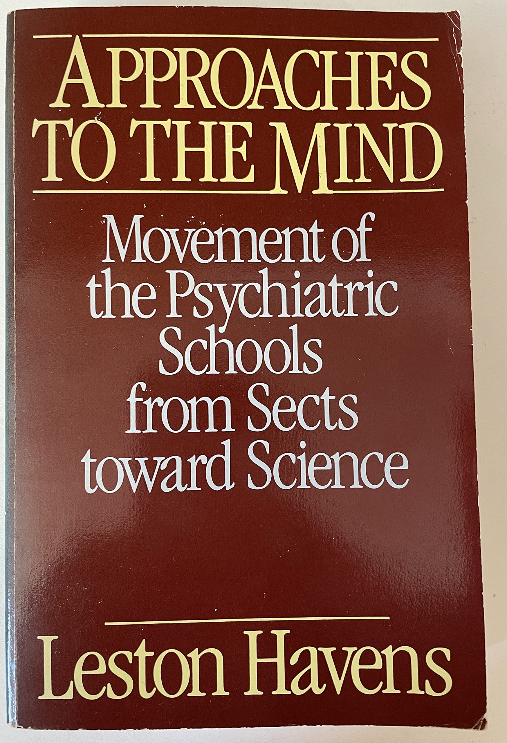 Approaches to the Mind: Movement of the Psychiatric Schools from Sects Toward Science: Movement of the Psychiatric Schools from Sects to Science Psychology
