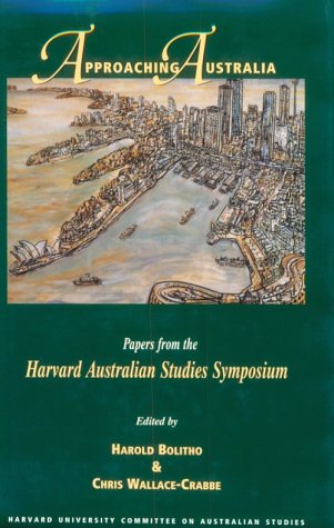 Approaching Australia: Papers from the Harvard Australian Studies Symposium (Harvard Committee on Australian Studies (HUP)) General education