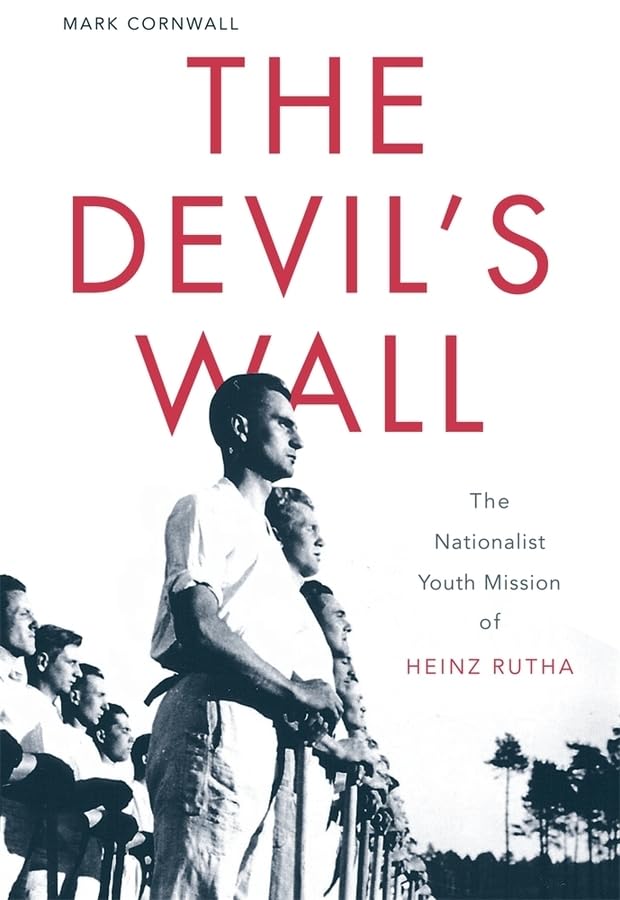 The Devil's Wall - The Nationalist Youth Mission of Heinz Rutha: The Nationalist Youth Mission of Heinz Rutha Memories
