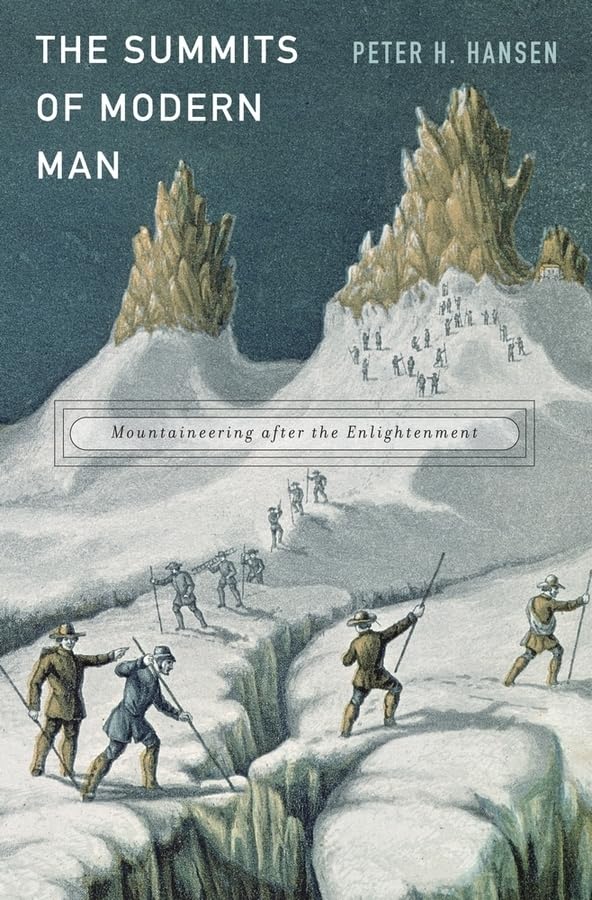 The Summits of Modern Man: Mountaineering After the Enlightenment Politics & History
