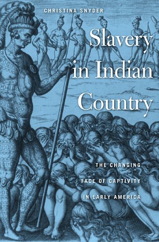 Slavery in Indian Country: The Changing Face of Captivity in Early America Books