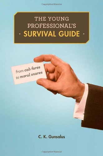 The Young Professional's Survival Guide: From Cab Fares to Moral Snares book